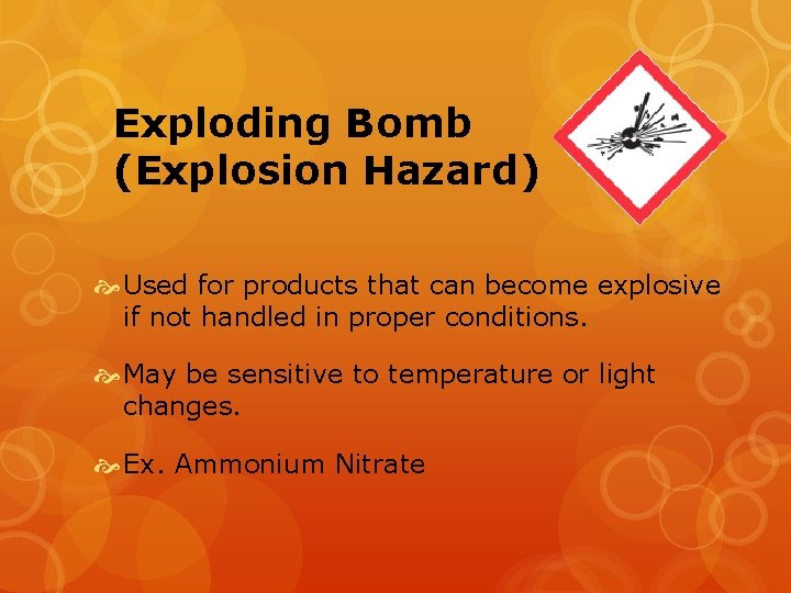 Exploding Bomb (Explosion Hazard) Used for products that can become explosive if not handled