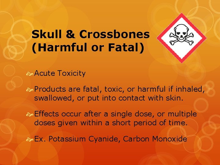 Skull & Crossbones (Harmful or Fatal) Acute Toxicity Products are fatal, toxic, or harmful