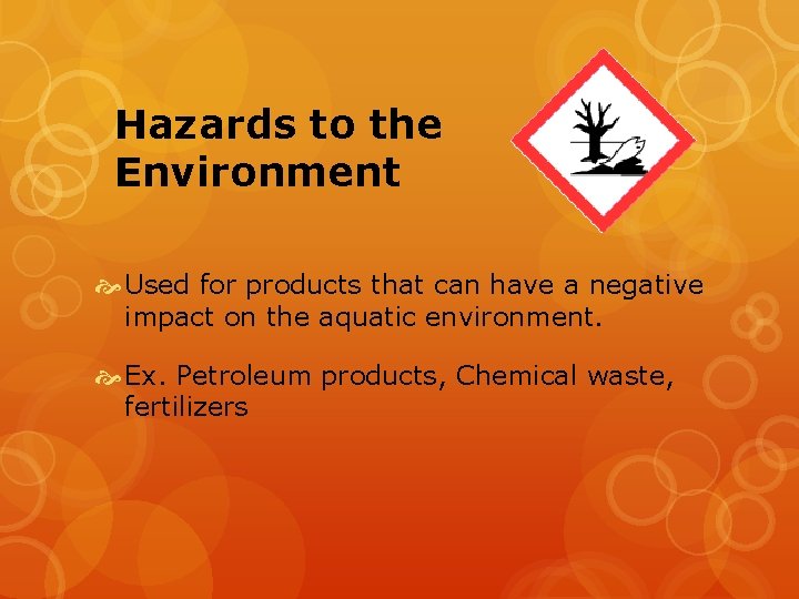 Hazards to the Environment Used for products that can have a negative impact on