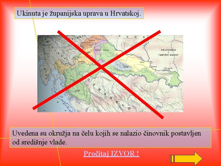 Ukinuta je županijska uprava u Hrvatskoj. Uvedena su okružja na čelu kojih se nalazio