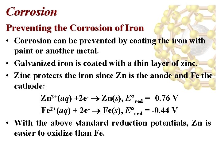Corrosion Preventing the Corrosion of Iron • Corrosion can be prevented by coating the