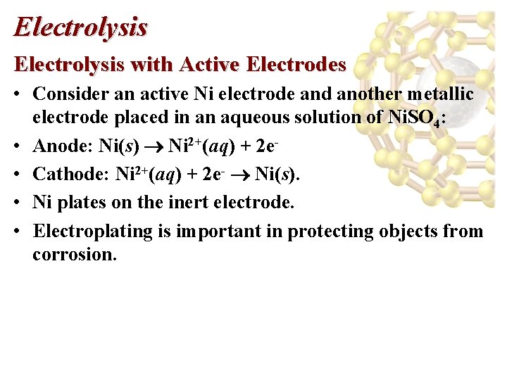 Electrolysis with Active Electrodes • Consider an active Ni electrode and another metallic electrode