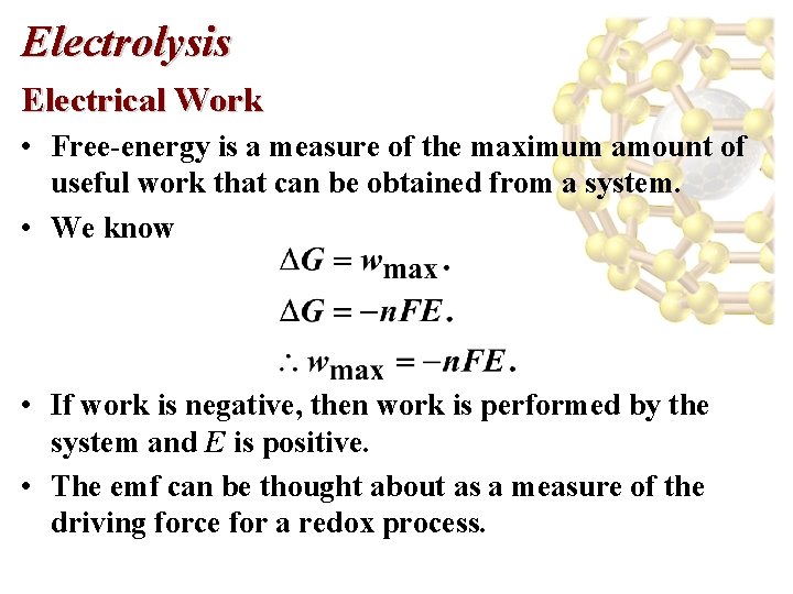 Electrolysis Electrical Work • Free-energy is a measure of the maximum amount of useful