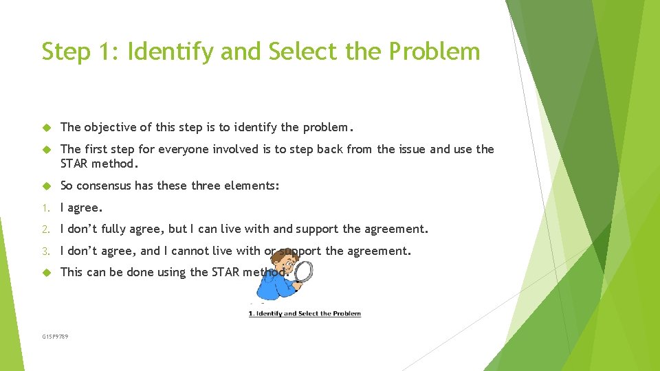 Step 1: Identify and Select the Problem The objective of this step is to
