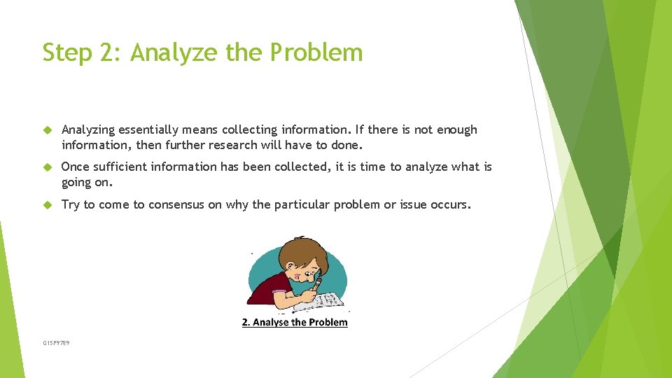 Step 2: Analyze the Problem Analyzing essentially means collecting information. If there is not