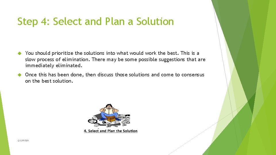 Step 4: Select and Plan a Solution You should prioritize the solutions into what