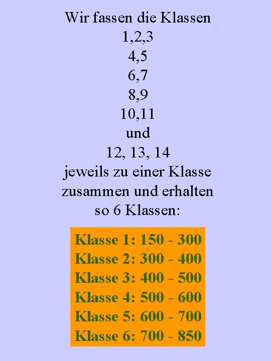 Wir fassen die Klassen 1, 2, 3 4, 5 6, 7 8, 9 10,