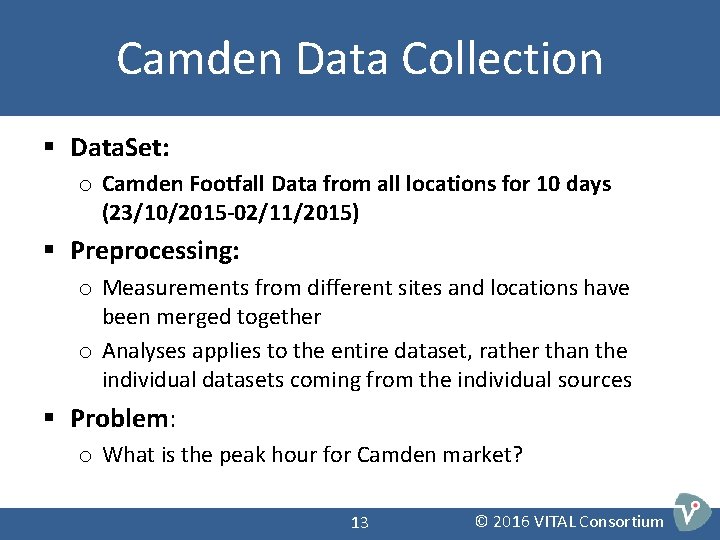 Camden Data Collection § Data. Set: o Camden Footfall Data from all locations for Camden Data Collection § Data. Set: o Camden Footfall Data from all locations for