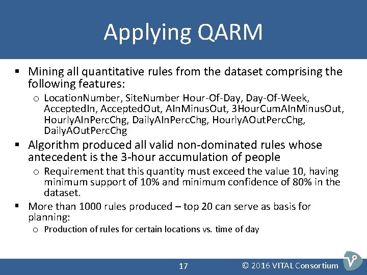 Applying QARM § Mining all quantitative rules from the dataset comprising the following features: Applying QARM § Mining all quantitative rules from the dataset comprising the following features: