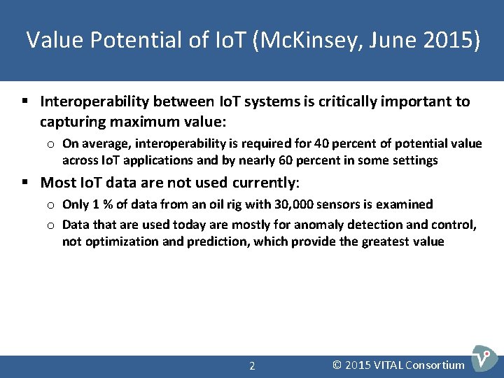 Value Potential of Io. T (Mc. Kinsey, June 2015) § Interoperability between Io. T Value Potential of Io. T (Mc. Kinsey, June 2015) § Interoperability between Io. T