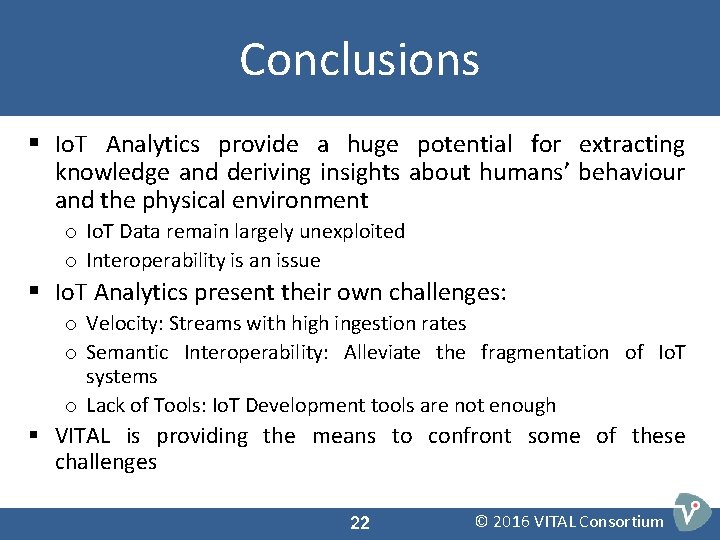Conclusions § Io. T Analytics provide a huge potential for extracting knowledge and deriving Conclusions § Io. T Analytics provide a huge potential for extracting knowledge and deriving