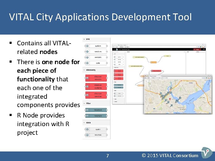 VITAL City Applications Development Tool § Contains all VITALrelated nodes § There is one VITAL City Applications Development Tool § Contains all VITALrelated nodes § There is one