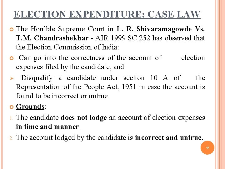 ELECTION EXPENDITURE: CASE LAW The Hon’ble Supreme Court in L. R. Shivaramagowde Vs. T.