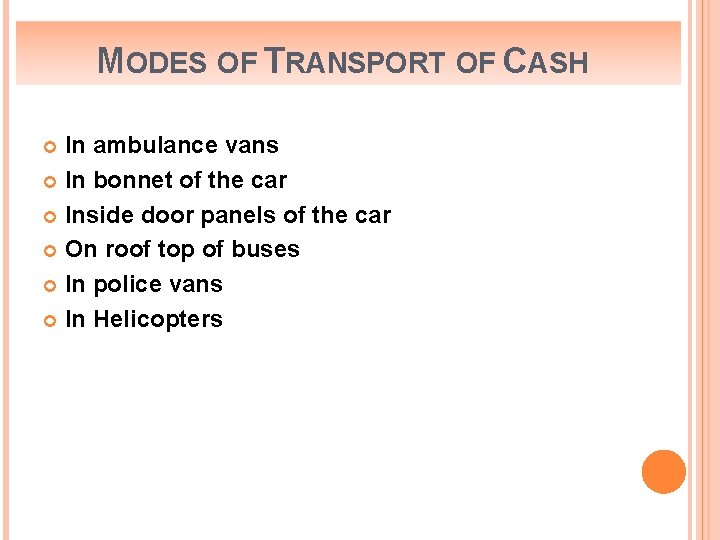 MODES OF TRANSPORT OF CASH In ambulance vans In bonnet of the car Inside
