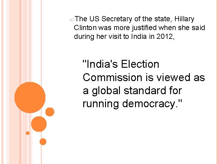  The US Secretary of the state, Hillary Clinton was more justified when she