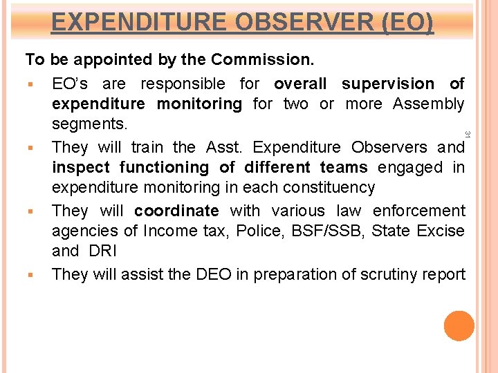 EXPENDITURE OBSERVER (EO) 31 To be appointed by the Commission. § EO’s are responsible