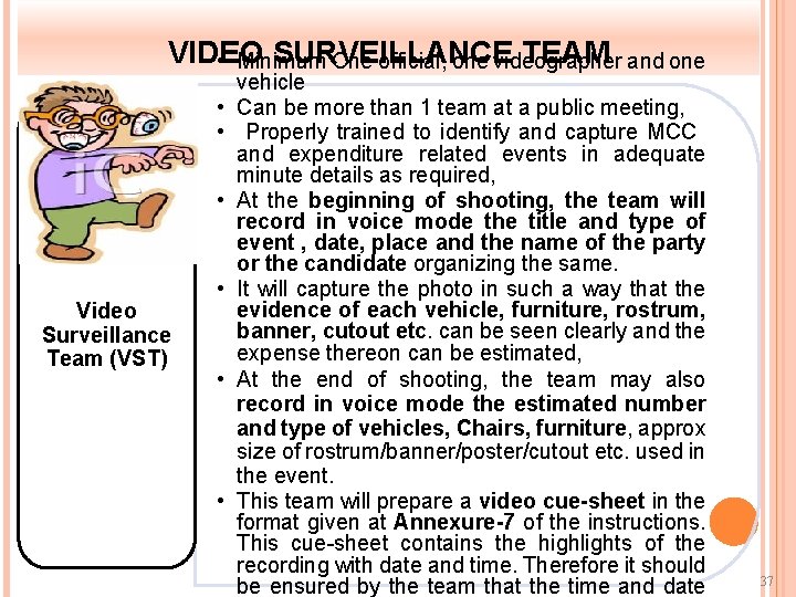 VIDEO SURVEILLANCE TEAM and one • Minimum One official, one videographer • • •