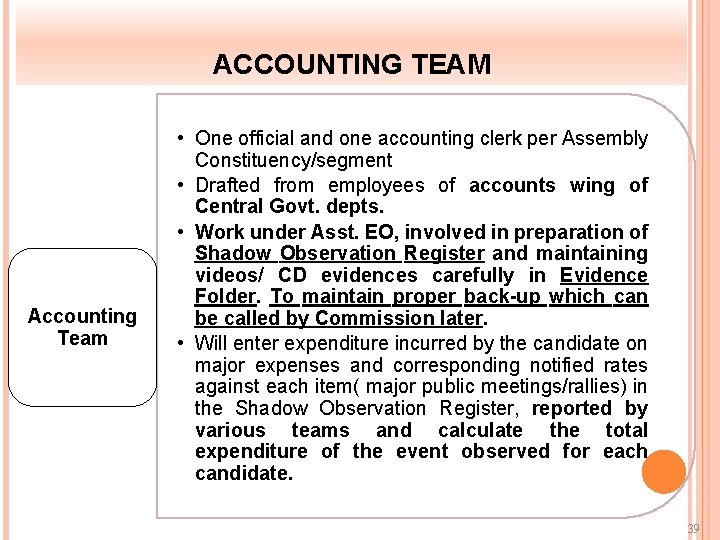 ACCOUNTING TEAM Accounting Team • One official and one accounting clerk per Assembly Constituency/segment