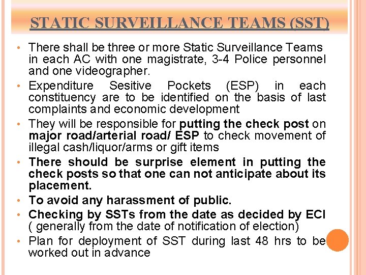 STATIC SURVEILLANCE TEAMS (SST) • • There shall be three or more Static Surveillance
