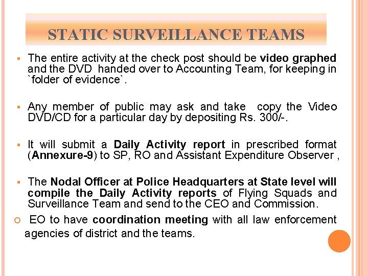 STATIC SURVEILLANCE TEAMS § The entire activity at the check post should be video