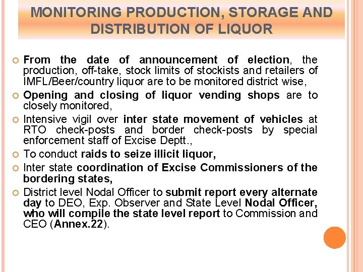 MONITORING PRODUCTION, STORAGE AND DISTRIBUTION OF LIQUOR From the date of announcement of election,
