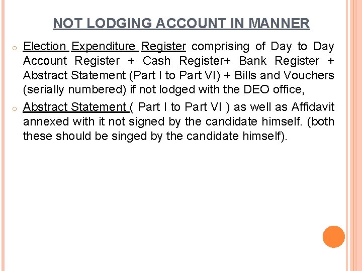 NOT LODGING ACCOUNT IN MANNER o o Election Expenditure Register comprising of Day to