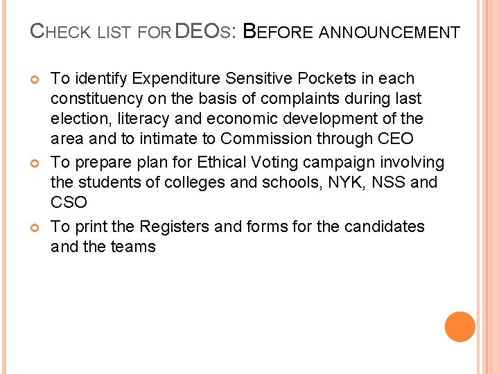 CHECK LIST FOR DEOS: BEFORE ANNOUNCEMENT To identify Expenditure Sensitive Pockets in each constituency