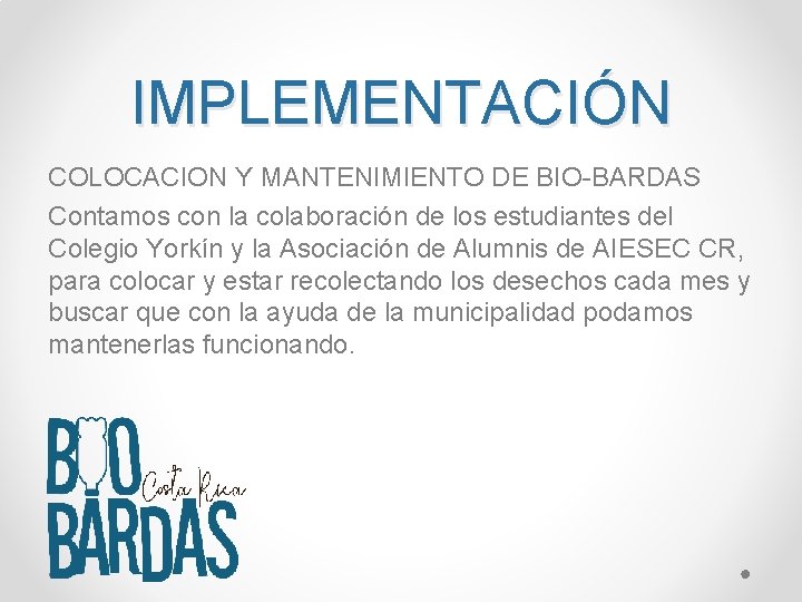 IMPLEMENTACIÓN COLOCACION Y MANTENIMIENTO DE BIO-BARDAS Contamos con la colaboración de los estudiantes del
