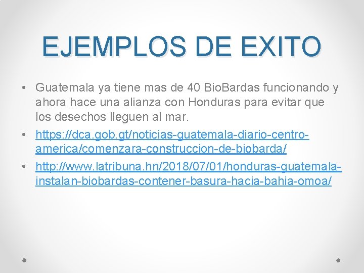 EJEMPLOS DE EXITO • Guatemala ya tiene mas de 40 Bio. Bardas funcionando y