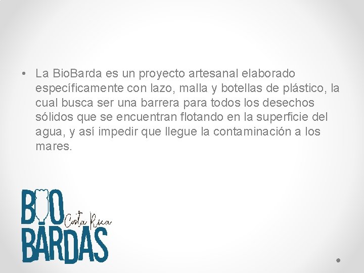  • La Bio. Barda es un proyecto artesanal elaborado específicamente con lazo, malla