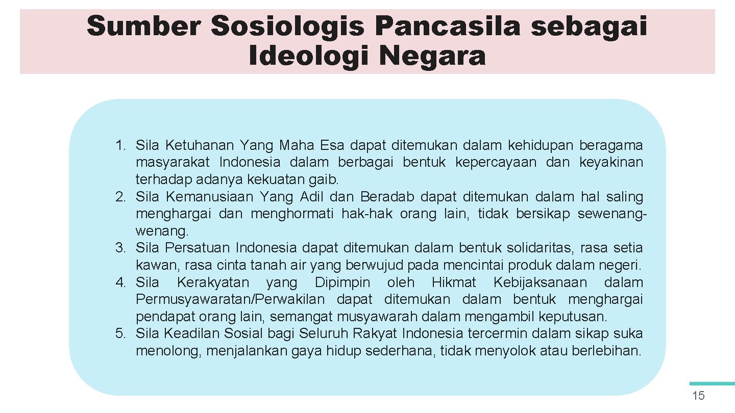 Sumber Sosiologis Pancasila sebagai Ideologi Negara 1. Sila Ketuhanan Yang Maha Esa dapat ditemukan