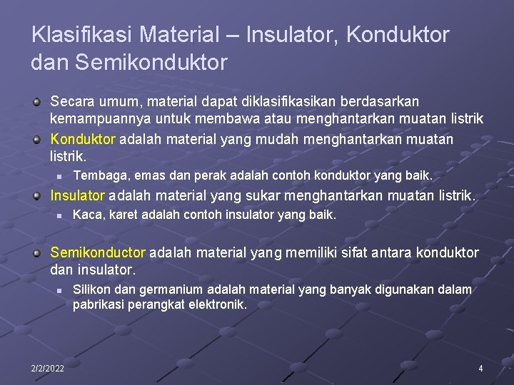 Klasifikasi Material – Insulator, Konduktor dan Semikonduktor Secara umum, material dapat diklasifikasikan berdasarkan kemampuannya