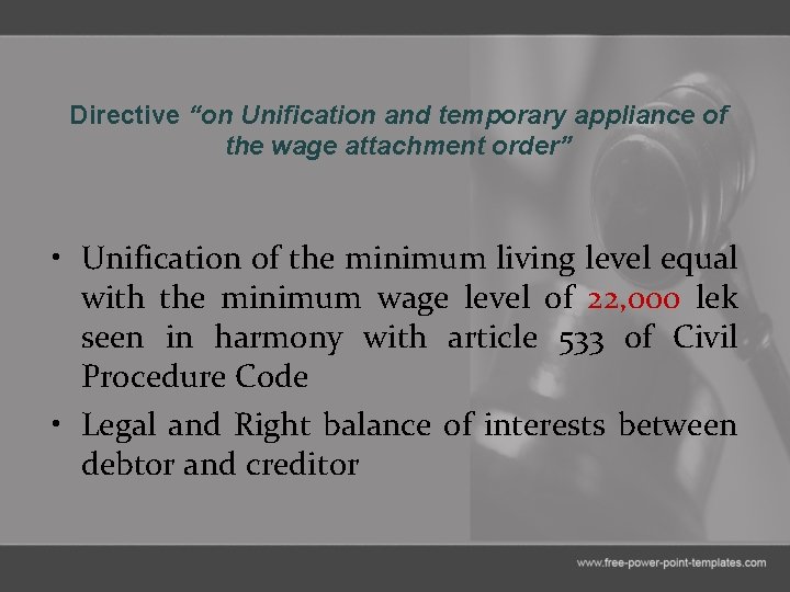 Directive “on Unification and temporary appliance of the wage attachment order” • Unification of