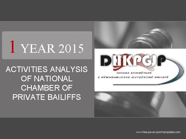 1 YEAR 2015 ACTIVITIES ANALYSIS OF NATIONAL CHAMBER OF PRIVATE BAILIFFS 