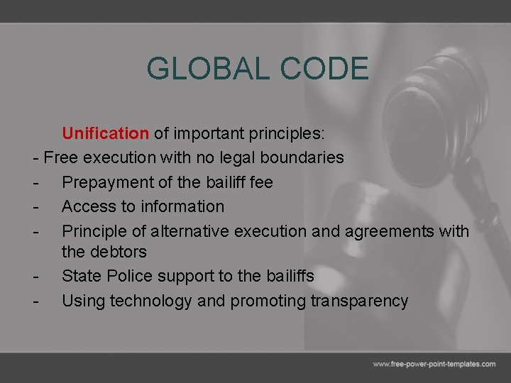 GLOBAL CODE Unification of important principles: - Free execution with no legal boundaries -