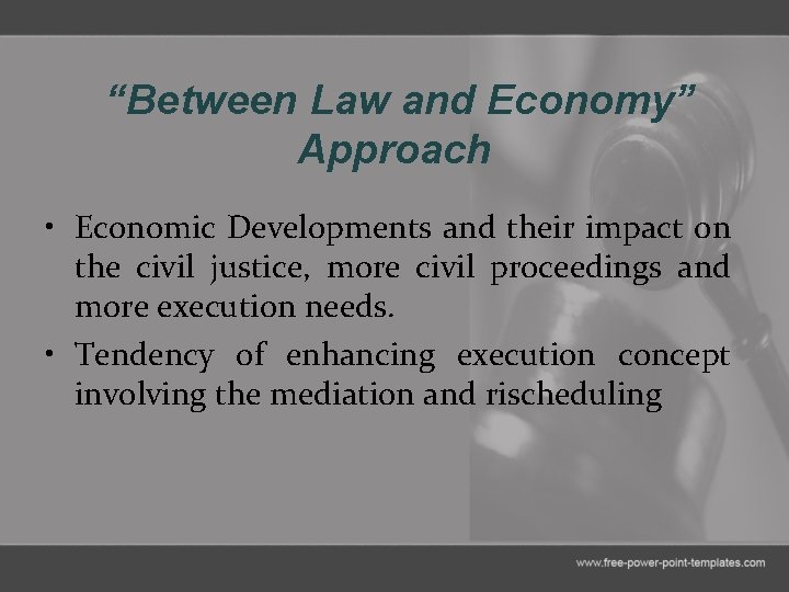 “Between Law and Economy” Approach • Economic Developments and their impact on the civil