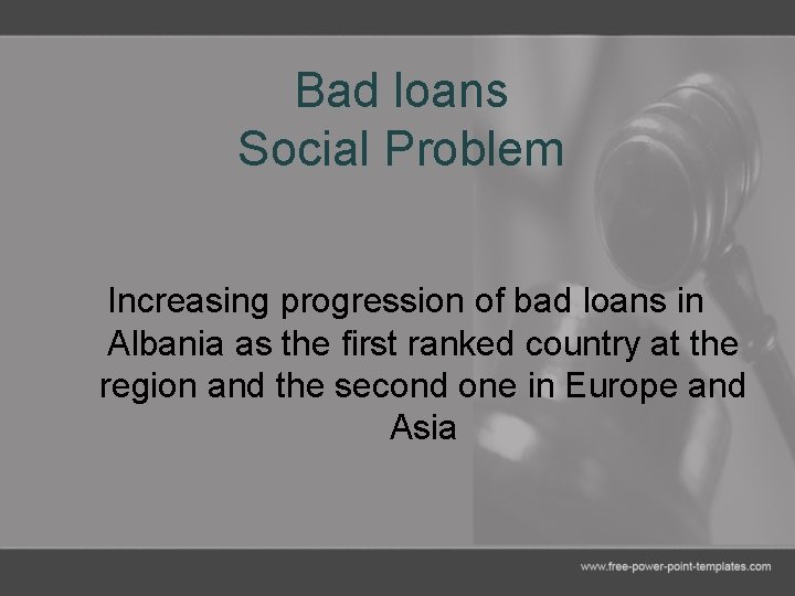 Bad loans Social Problem Increasing progression of bad loans in Albania as the first