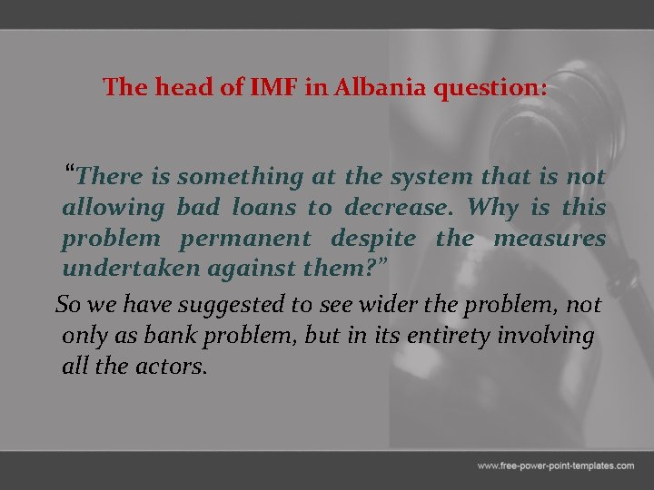 The head of IMF in Albania question: “There is something at the system that