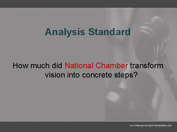 Analysis Standard How much did National Chamber transform vision into concrete steps? 