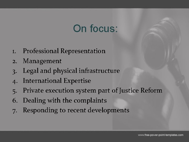 On focus: 1. 2. 3. 4. 5. 6. 7. Professional Representation Management Legal and