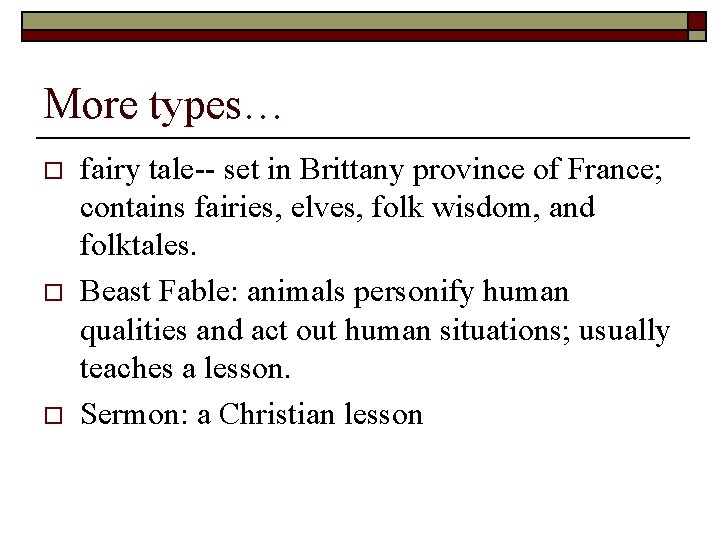 More types… o o o fairy tale-- set in Brittany province of France; contains