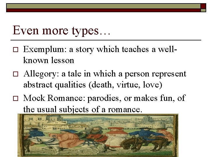 Even more types… o o o Exemplum: a story which teaches a wellknown lesson