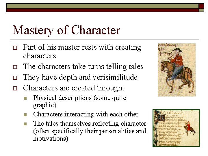 Mastery of Character o o Part of his master rests with creating characters The