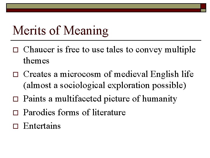 Merits of Meaning o o o Chaucer is free to use tales to convey