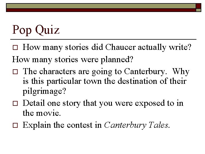 Pop Quiz How many stories did Chaucer actually write? How many stories were planned?