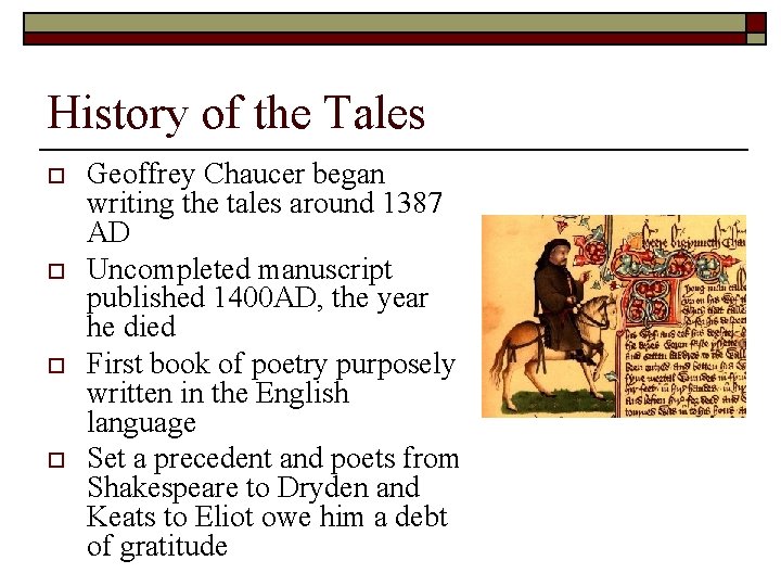 History of the Tales o o Geoffrey Chaucer began writing the tales around 1387