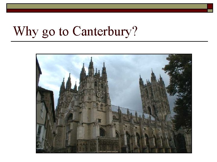 Why go to Canterbury? 