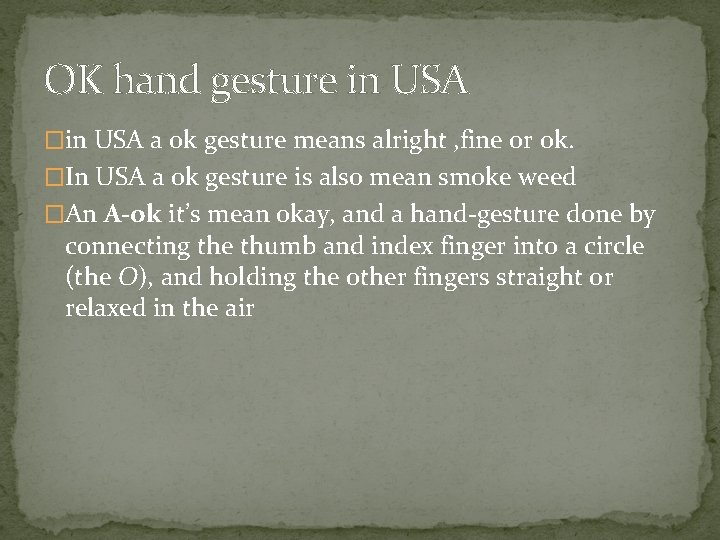 OK hand gesture in USA �in USA a ok gesture means alright , fine
