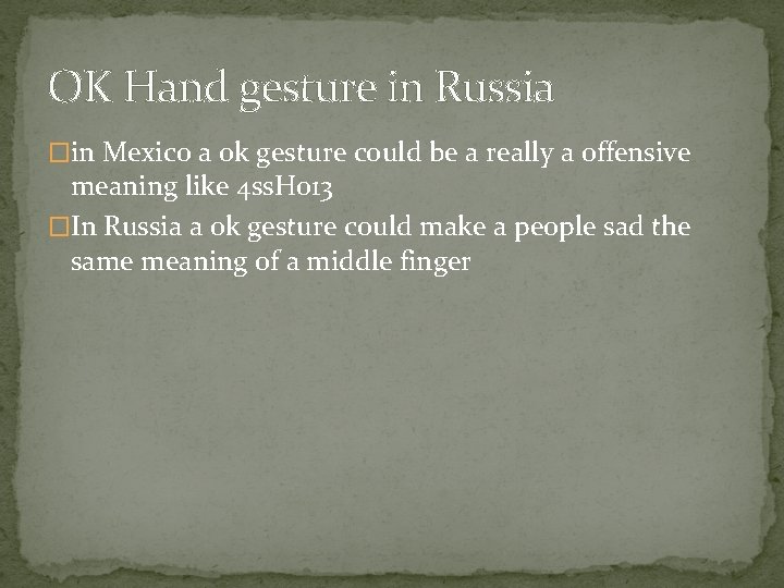 OK Hand gesture in Russia �in Mexico a ok gesture could be a really