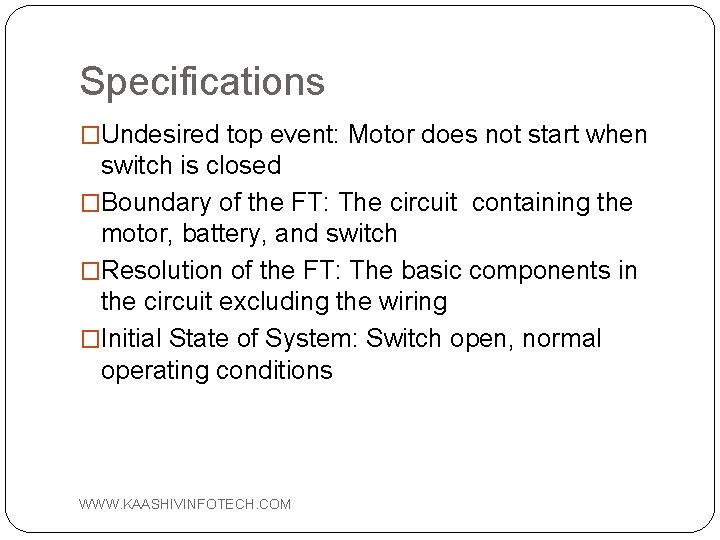 Specifications �Undesired top event: Motor does not start when switch is closed �Boundary of